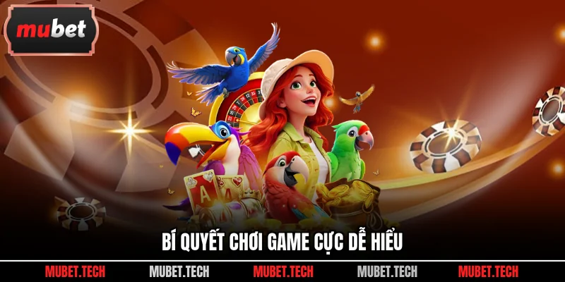 Bí quyết chơi game cực dễ hiểu