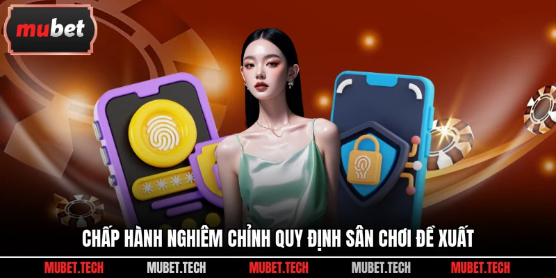 Chấp hành nghiêm chỉnh quy định sân chơi đề xuất