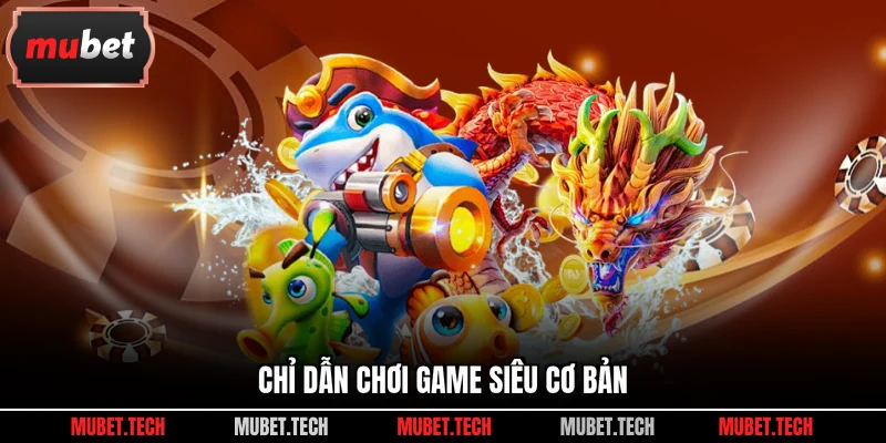 Chỉ dẫn chơi game siêu cơ bản