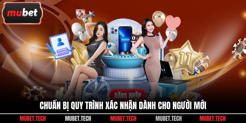 Chuẩn bị quy trình xác nhận dành cho người mới