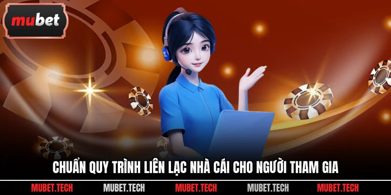 Chuẩn quy trình liên lạc nhà cái cho người tham gia