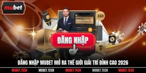 Đăng Nhập Mubet Mở Ra Thế Giới Giải Trí Đỉnh Cao 2026