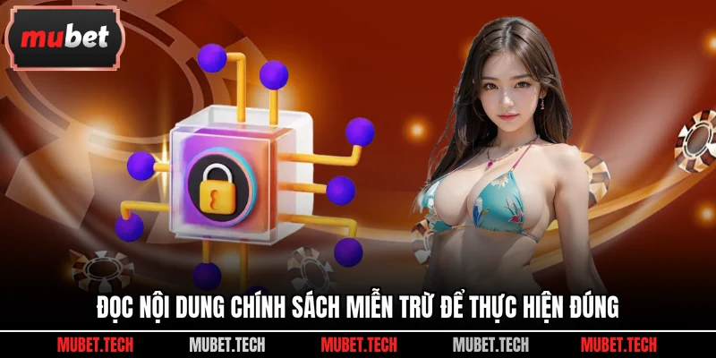 Đọc nội dung chính sách miễn trừ để thực hiện đúng