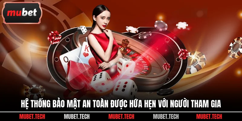 Hệ thống bảo mật an toàn được hứa hẹn với người tham gia