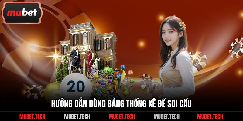 Hướng dẫn dùng bảng thống kê để soi cầu
