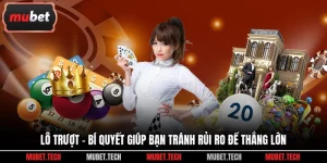 Lô Trượt - Bí Quyết Giúp Bạn Tránh Rủi Ro Để Thắng Lớn
