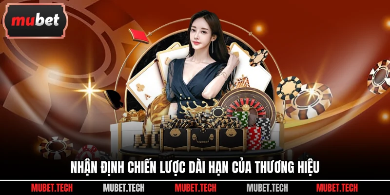  Nhận định chiến lược dài hạn của thương hiệu