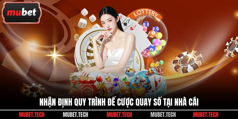 Nhận định quy trình để cược quay số tại nhà cái
