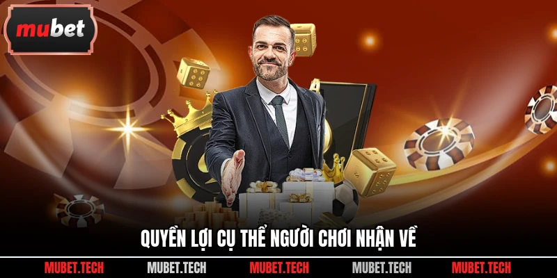 Quyền lợi cụ thể người chơi nhận về