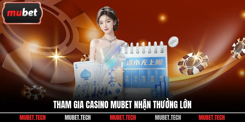 Tham gia casino Mubet nhận thưởng lớn