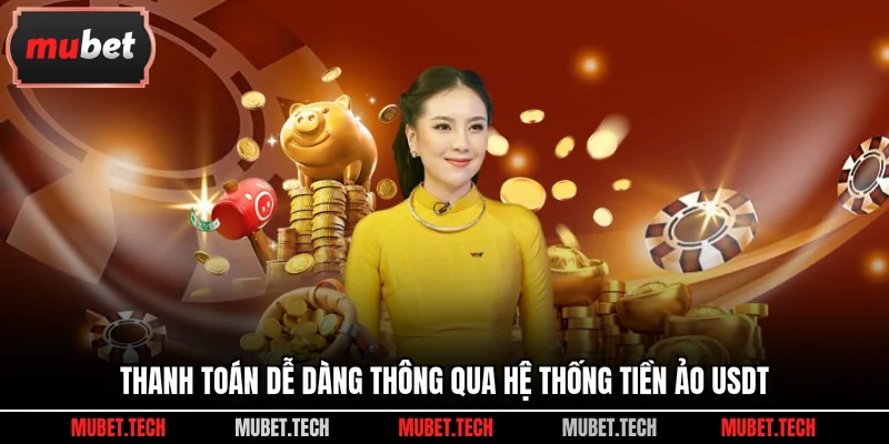 Thanh toán dễ dàng thông qua hệ thống tiền ảo USDT