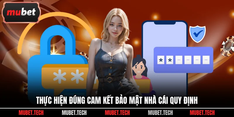 Thực hiện đúng cam kết bảo mật nhà cái quy định