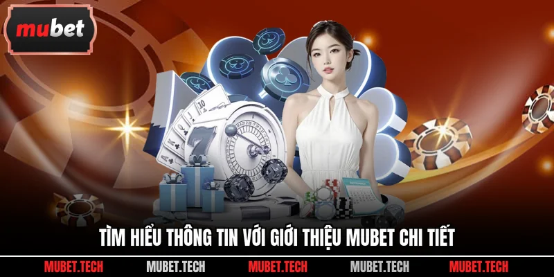 Tìm hiểu thông tin với giới thiệu Mubet chi tiết