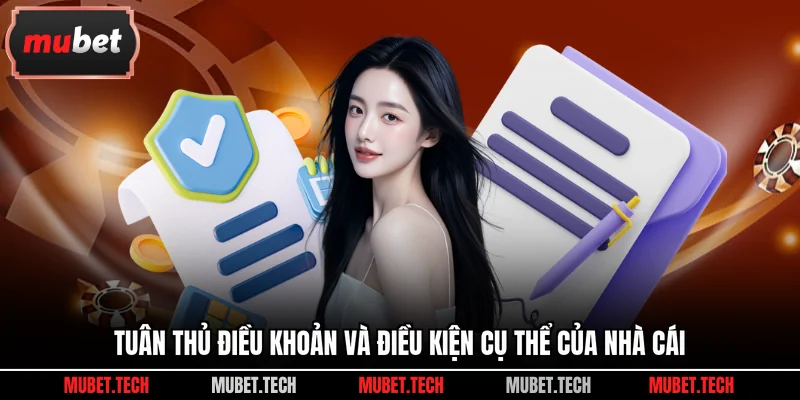 Tuân thủ điều khoản và điều kiện cụ thể của nhà cái