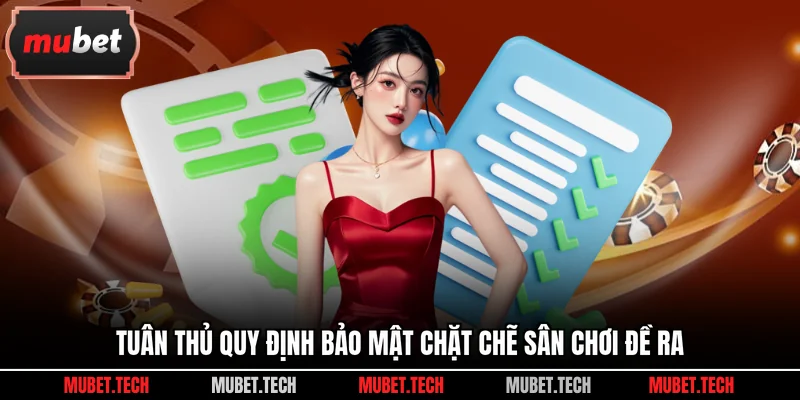 Tuân thủ quy định bảo mật chặt chẽ sân chơi đề ra