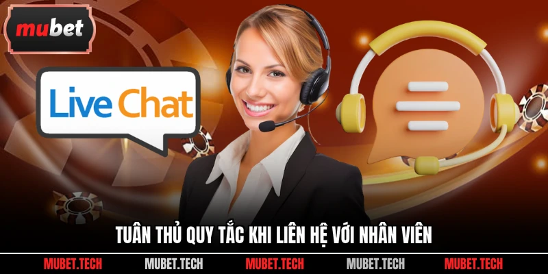 Tuân thủ quy tắc khi liên hệ với nhân viên