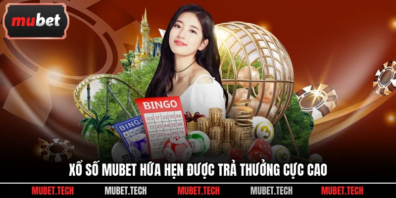Xổ số Mubet hứa hẹn được trả thưởng cực cao